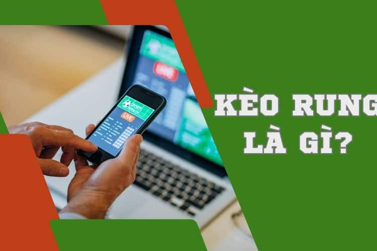 kèo rung là gì