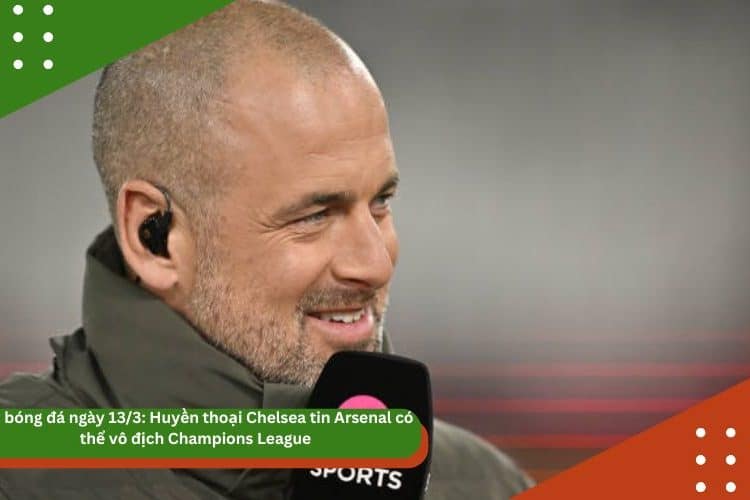 Tin bóng đá ngày 13/3: Huyền thoại Chelsea Joe Cole tin Arsenal có thể vô địch Champions League